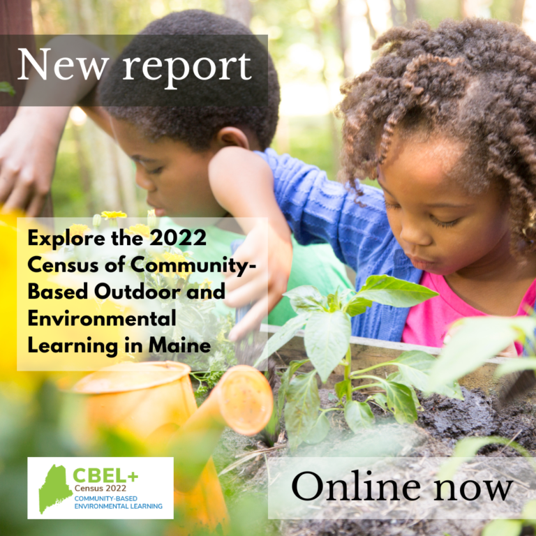 A photo shows two children gardening. Text overlay reads: " New Report: Explore the 2022 census of community-based outdoor and environmental learning in Maine - online now." There is also a CBEL+ logo.